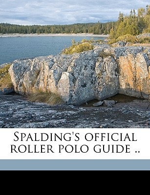Spalding's official roller polo guide ..