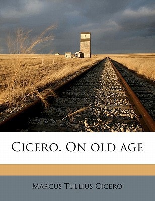 Cicero. On old age
