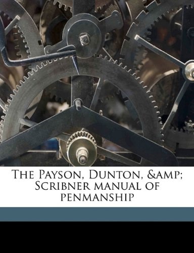 The Payson, Dunton, & Scribner manual of penmanship