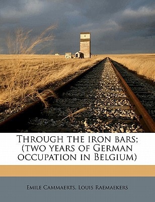 Through the iron bars; (two years of German occupation in Belgium)