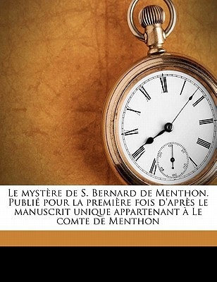 Le mystère de S. Bernard de Menthon. Publié pour la première fois d'après le manuscrit unique appartenant à Le comte de Menthon (French Edition)
