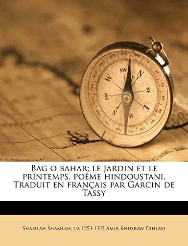Bag o bahar; le jardin et le printemps, poême hindoustani. Traduit en français par Garcin de Tassy (French Edition)