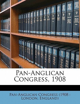 Pan-Anglican Congress, 1908 Volume 4