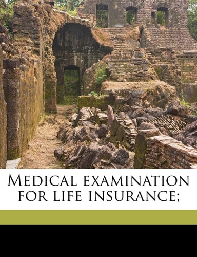 Medical examination for life insurance;