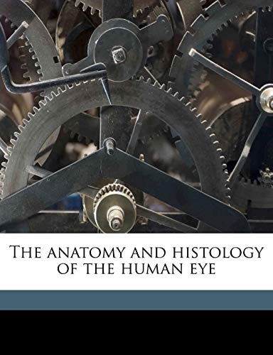 The anatomy and histology of the human eye
