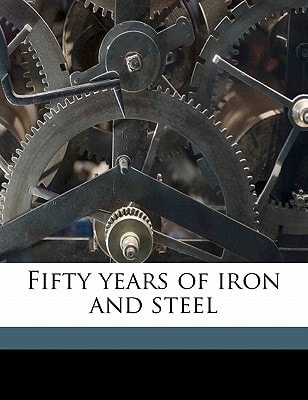 Fifty years of iron and steel
