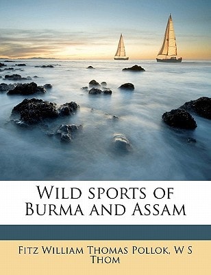 Wild sports of Burma and Assam