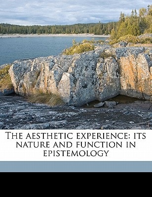 The aesthetic experience: its nature and function in epistemology