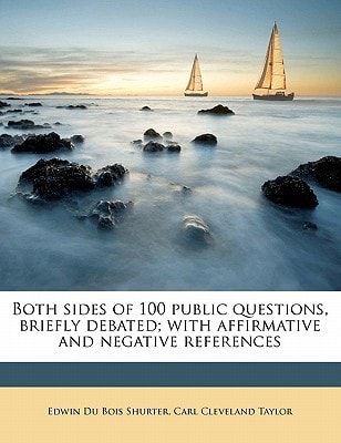 Both sides of 100 public questions, briefly debated; with affirmative and negative references