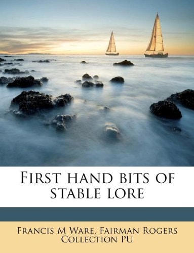 First hand bits of stable lore