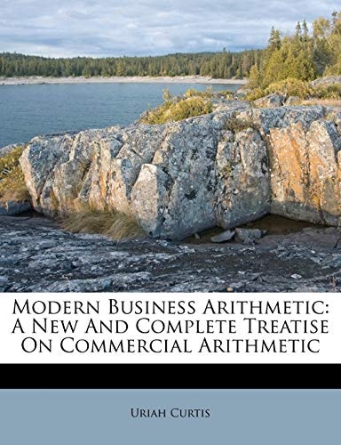 Modern Business Arithmetic: A New And Complete Treatise On Commercial Arithmetic (Afrikaans Edition)