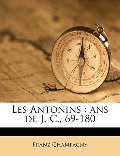 Les Antonins: ans de J. C., 69-180 (French Edition)