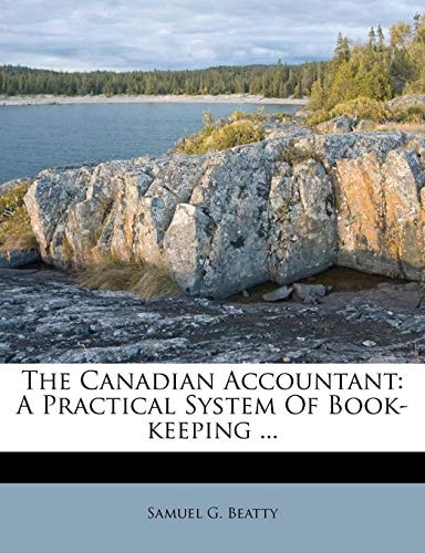 The Canadian Accountant: A Practical System Of Book-keeping ...