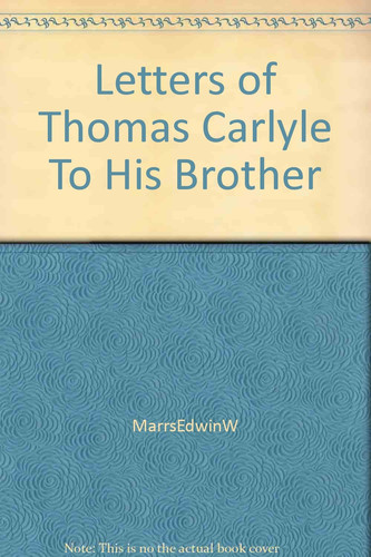 Letters of Thomas Carlyle To His Brother