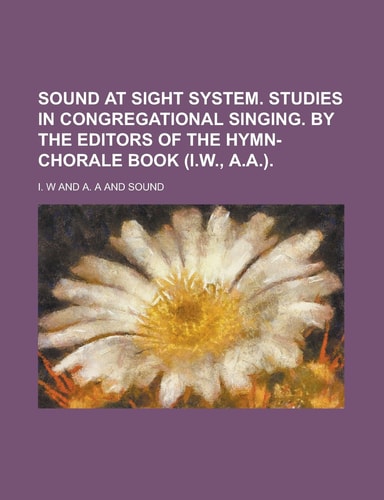 Sound at Sight System. Studies in Congregational Singing.