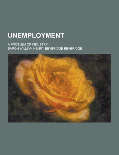 Unemployment; a Problem of Industry