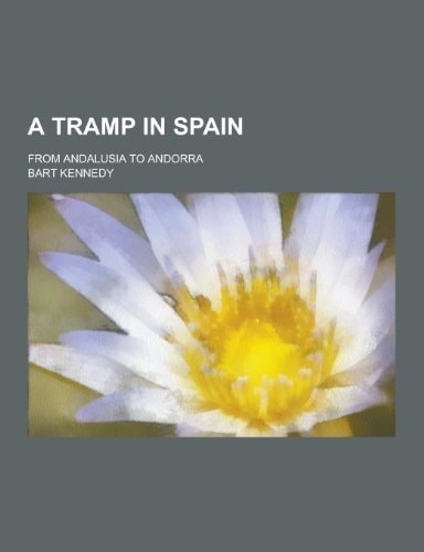 A Tramp in Spain; from Andalusia to Andorra