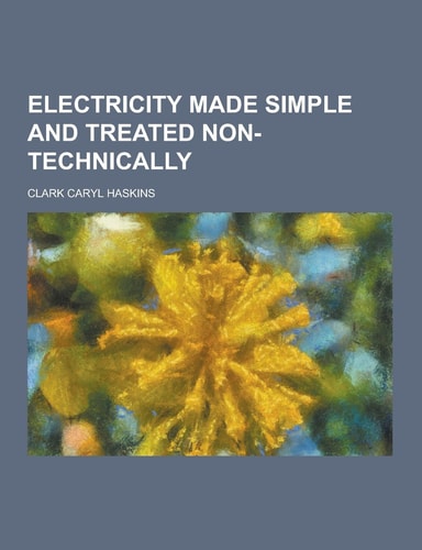 Electricity Made Simple and Treated Non-Technically