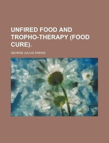 Unfired food and tropho-therapy (food cure).