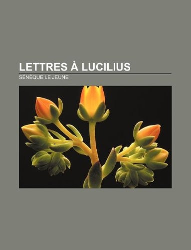 Lettres a Lucilius (French Edition)