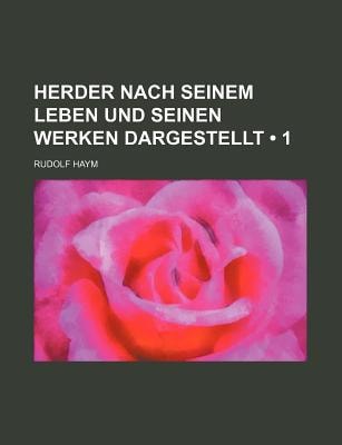 Herder Nach Seinem Leben und Seinen Werken Dargestellt (1)