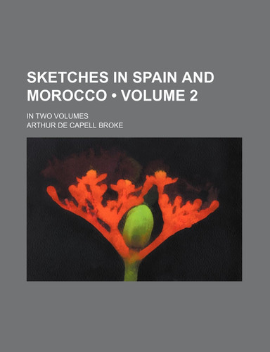 Sketches in Spain and Morocco (Volume 2); In Two Volumes