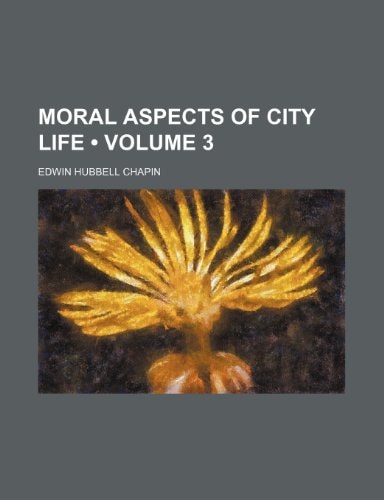 Moral Aspects of City Life (Volume 3)