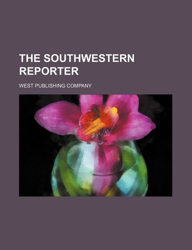 The Southwestern Reporter (Volume 10 C.3)