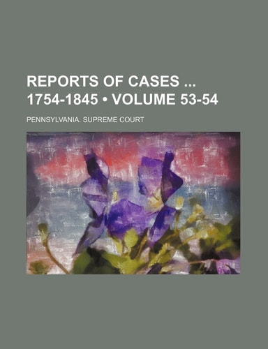 Reports of Cases 1754-1845 (Volume 53-54)