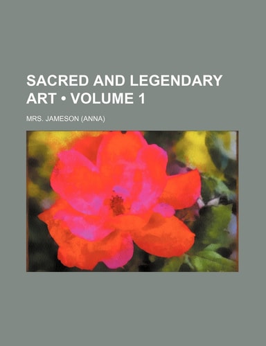 Sacred and Legendary Art (Volume 1)