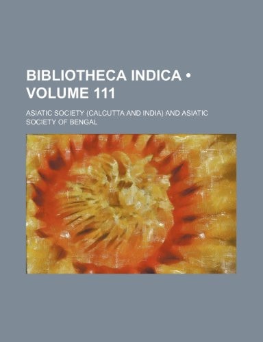 Bibliotheca Indica (Volume 111 )