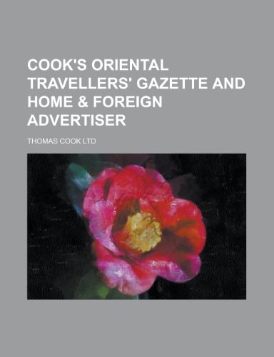 Cook's Oriental Travellers' Gazette and Home & Foreign Advertiser