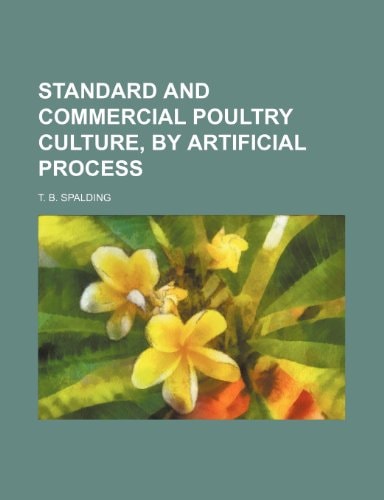 Standard and commercial poultry culture, by artificial process