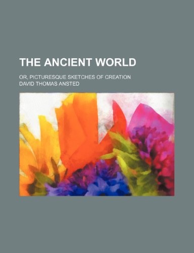 The ancient world; or, Picturesque sketches of creation