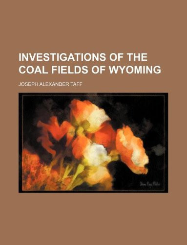 Investigations of the coal fields of Wyoming