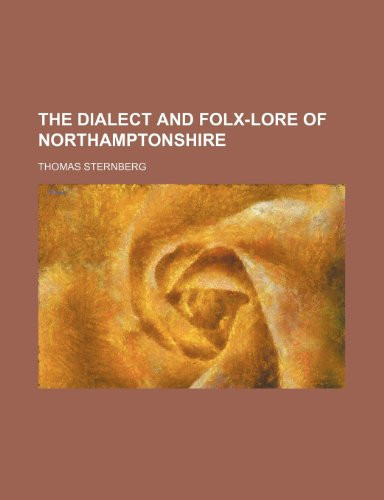The Dialect And Folx-Lore Of Northamptonshire