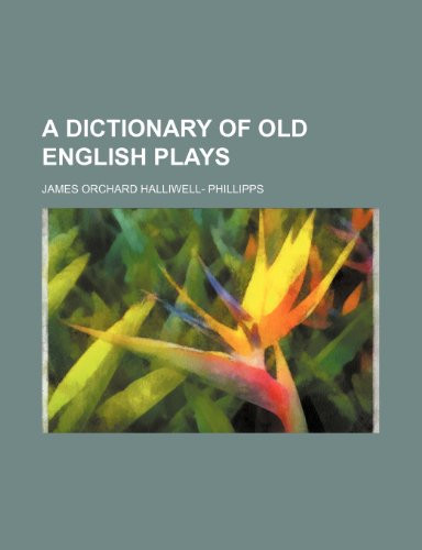 A Dictionary of Old English Plays