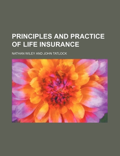 Principles and practice of life insurance