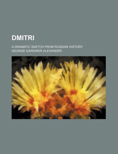 Dmitri; a dramatic sketch from Russian history