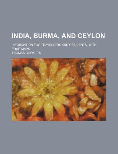 India, Burma, and Ceylon; Information for travellers and residents. With four maps