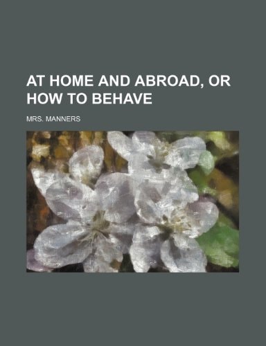 At home and abroad, or How to behave