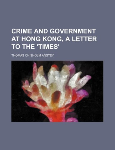 Crime and government at Hong Kong, a letter to the 'Times'