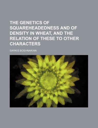 The genetics of squareheadedness and of density in wheat, and the relation of these to other characters