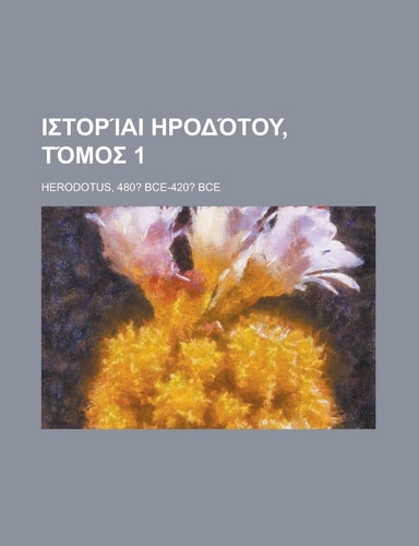 Ιστορίαι Ηροδότου, Τόμος 1 (Greek Edition)