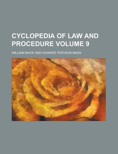 Cyclopedia of Law and Procedure Volume 9