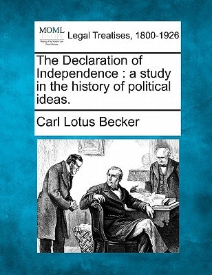 The Declaration of Independence: a study in the history of political ideas.
