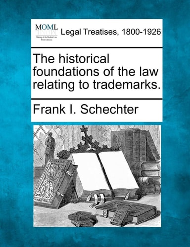 The historical foundations of the law relating to trademarks.