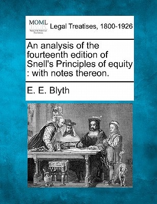 An analysis of the fourteenth edition of Snell's Principles of equity: with notes thereon.