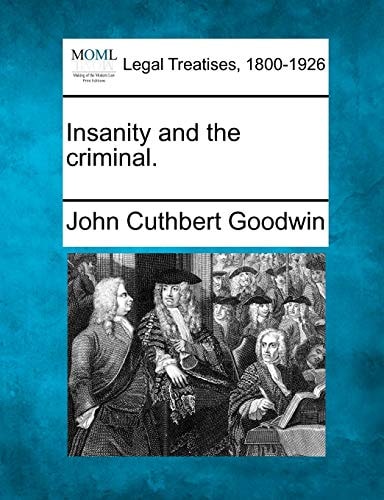 Insanity and the criminal.