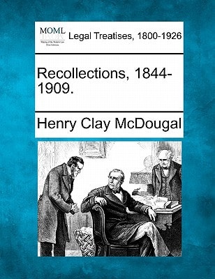 Recollections, 1844-1909